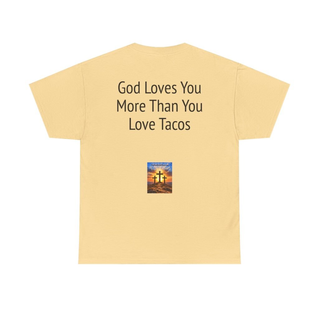 Copy of T-Shirt — "God Loves You More Than You Love Tacos" Religious Funny Tee