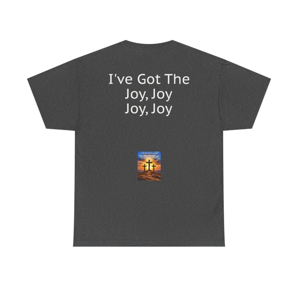 Copy of Joyful Lyrics Tee — "I've Got The Joy, Joy, Joy, Joy" Back-Print Christian Music T-Shirt