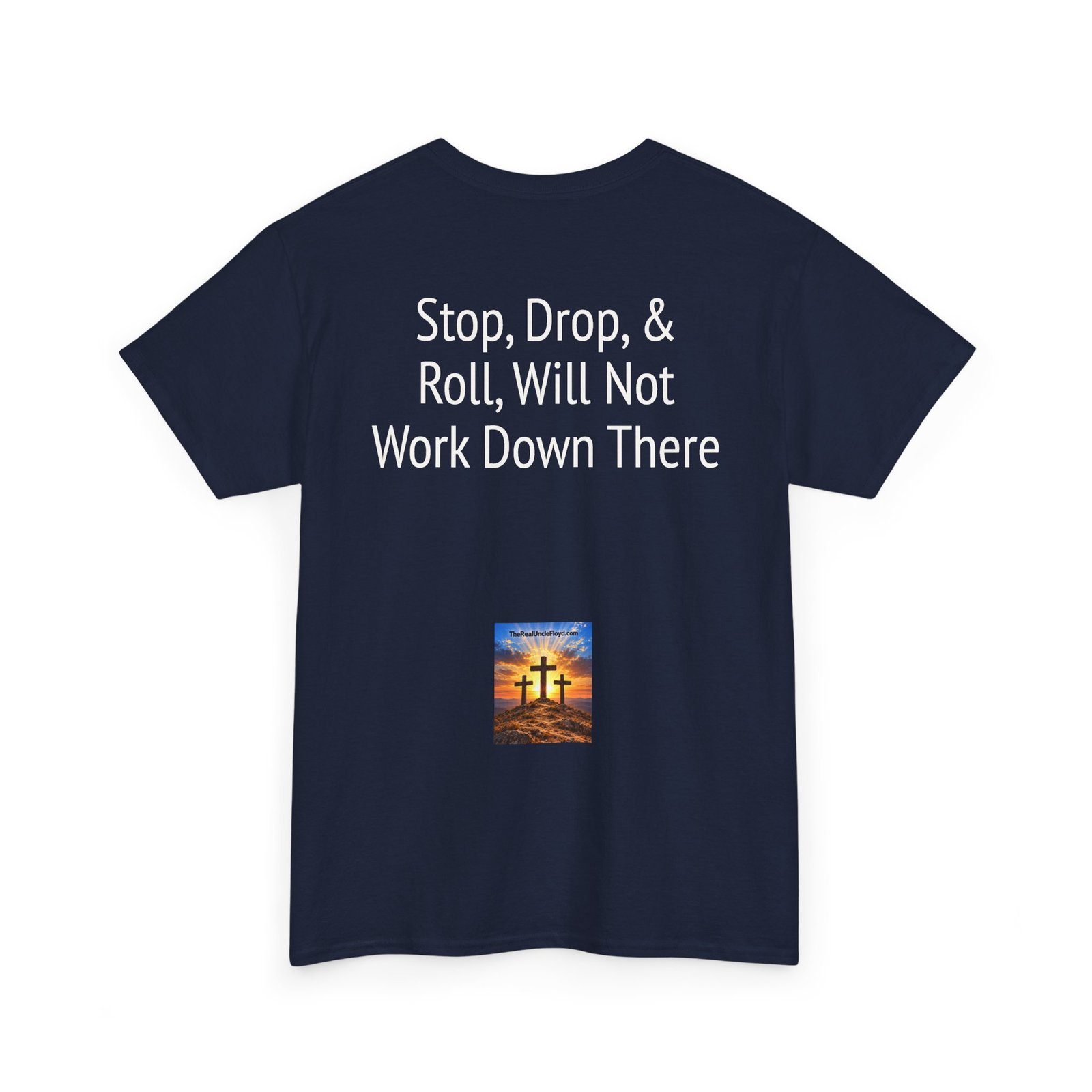 Copy of T-Shirt — "Stop, Drop & Roll Will Not Work Down There" Funny Back-Print Tee - Image 34