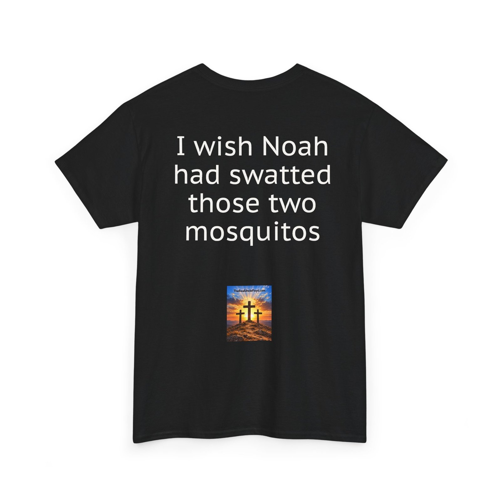 I Wish Noah Had Swatted Those Two Mosquitos T-Shirt — Funny Sarcastic Graphic Tee