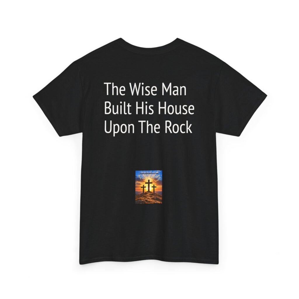 Copy of Biblical Quote T‑Shirt — "The Wise Man Built His House Upon The Rock"