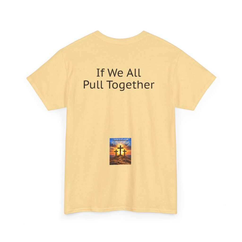 "If We All Pull Together" Motivational Tee