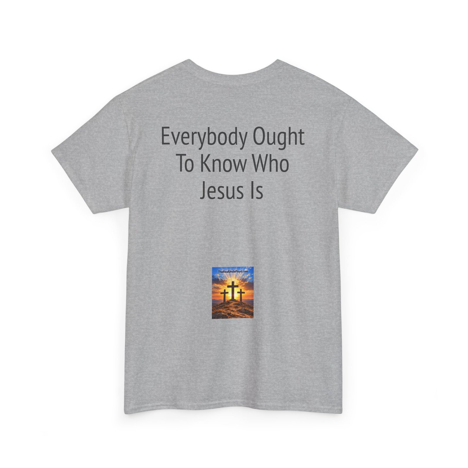 Christian Message Tee — "Everybody Ought To Know Who Jesus Is" Back Print - Image 18