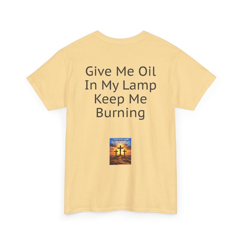 Graphic Tee — "Give Me Oil In My Lamp Keep Me Burning" Inspirational Back-Print T-Shirt