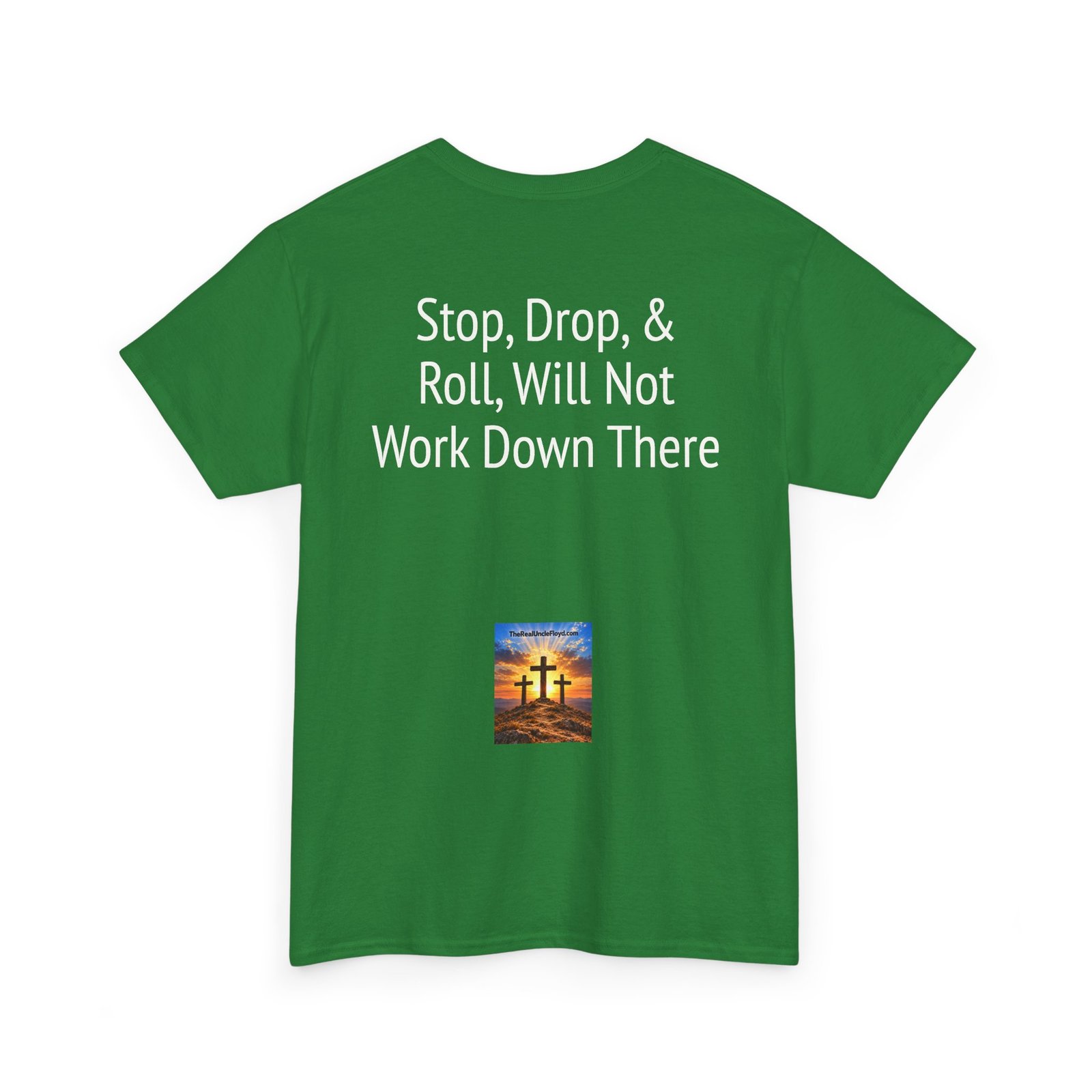 Copy of T-Shirt — "Stop, Drop & Roll Will Not Work Down There" Funny Back-Print Tee - Image 18