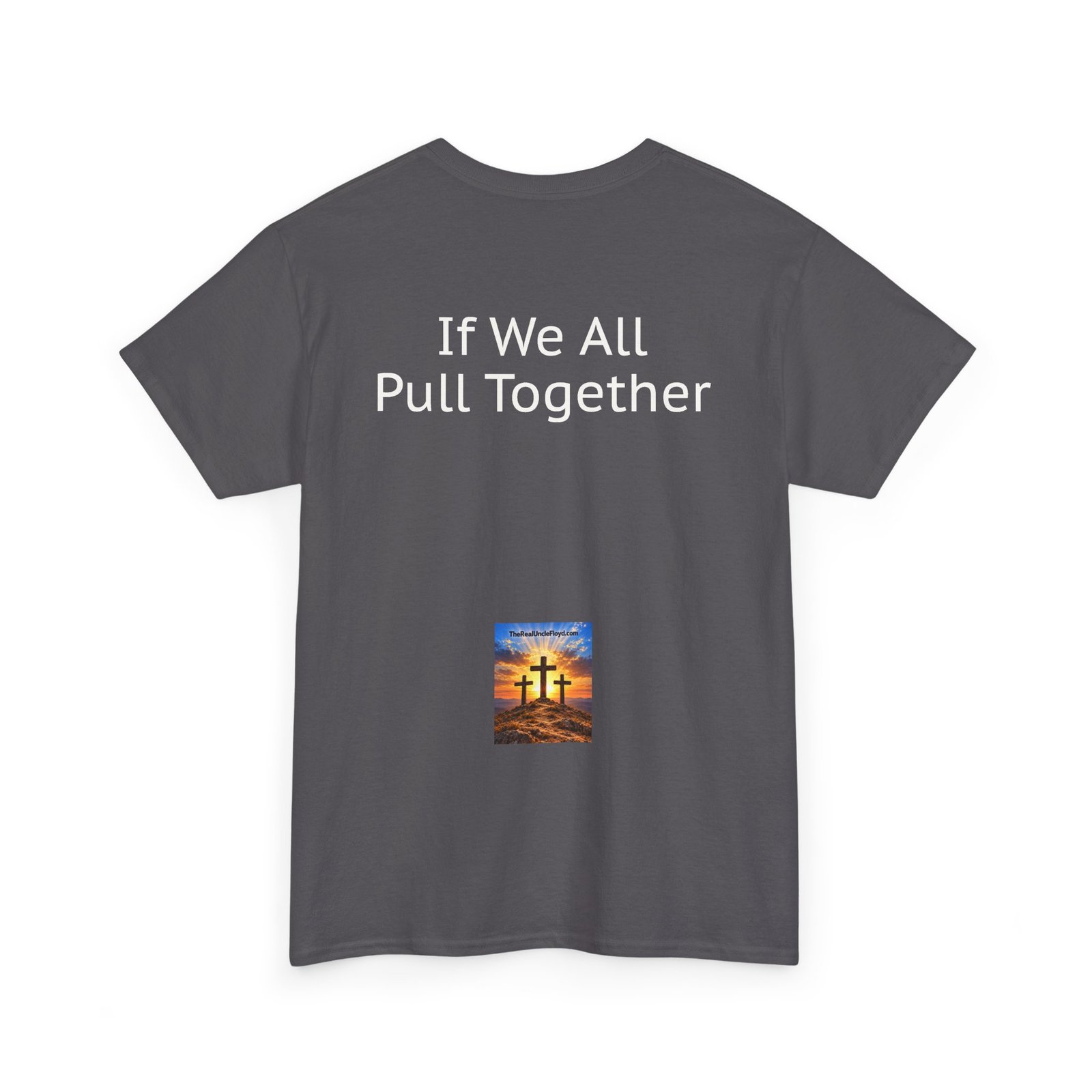 Copy of "If We All Pull Together" Motivational Tee - Image 8