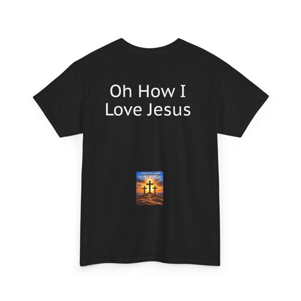 Copy of Oh How I Love Jesus T-Shirt