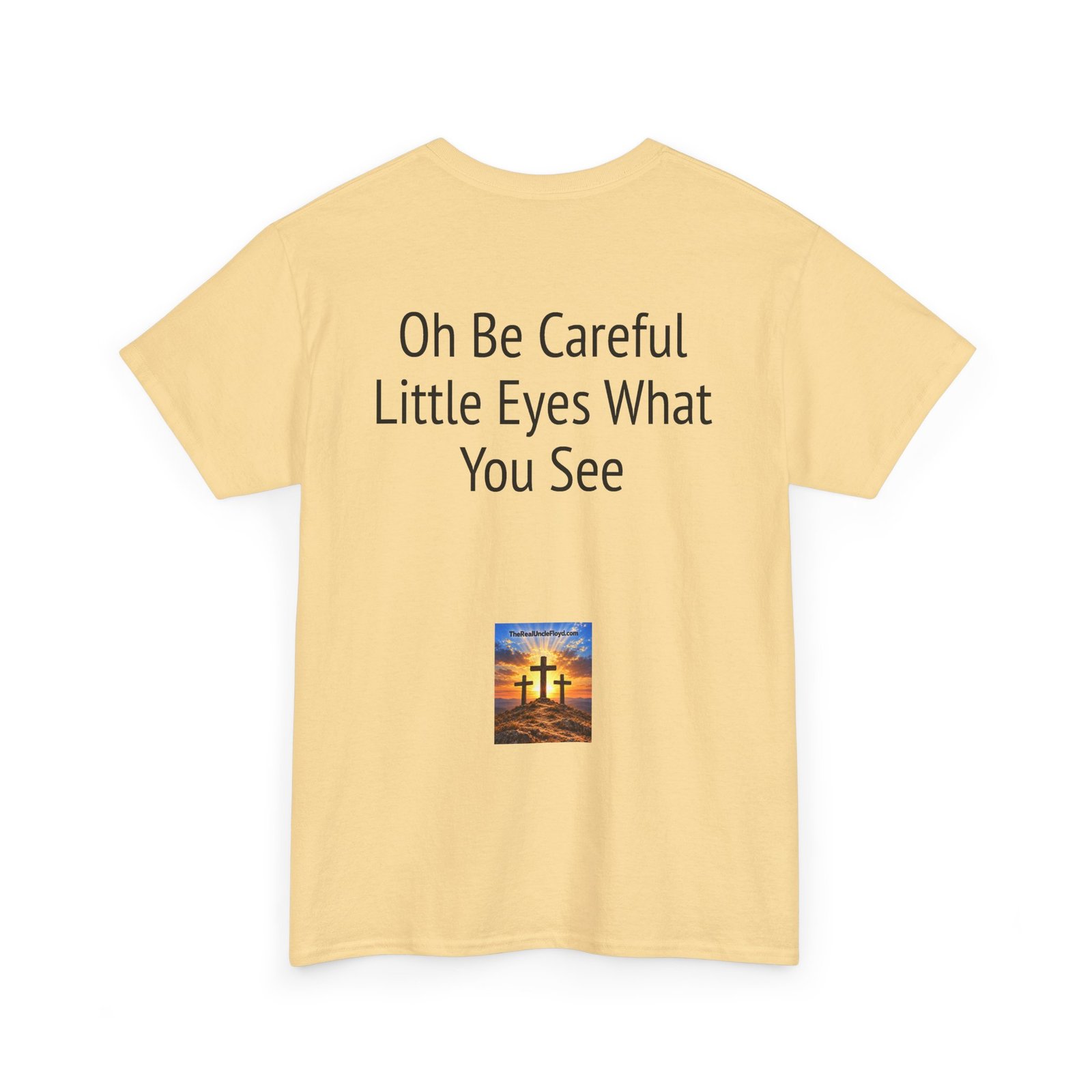 Oh Be Careful Little Eyes What You See T‑Shirt