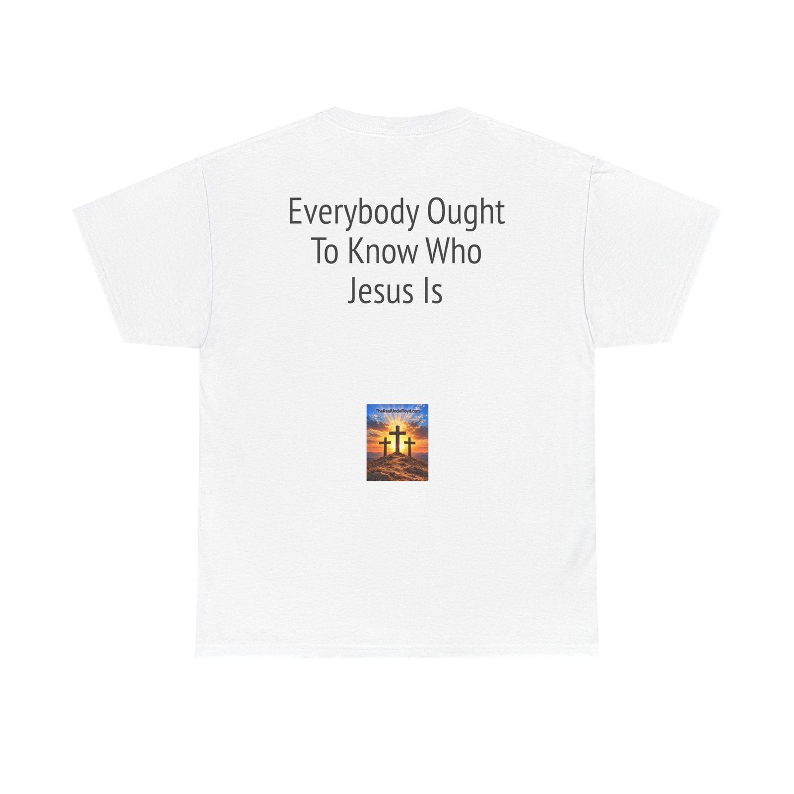 Christian Message Tee — "Everybody Ought To Know Who Jesus Is" Back Print - Image 10