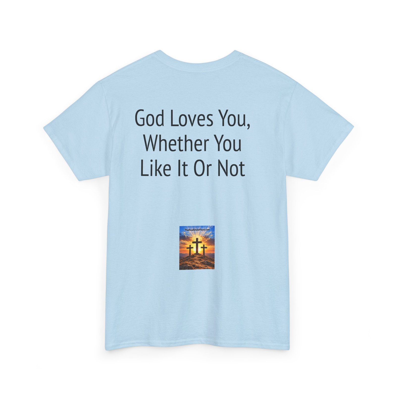 Christian Tee — "God Loves You, Whether You Like It Or Not" Religious Graphic Shirt - Image 30
