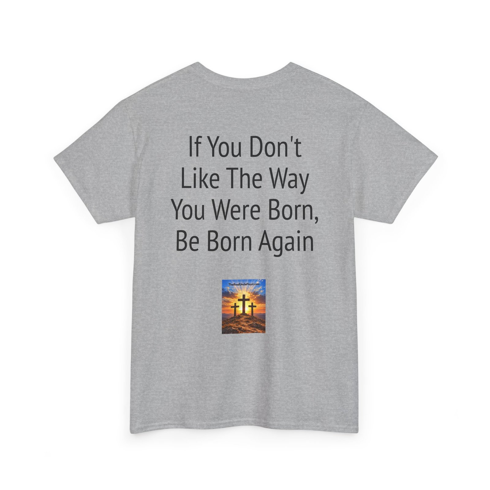 Copy of T-Shirt — “If You Don't Like The Way You Were Born, Be Born Again” Christian Faith Tee - Image 14