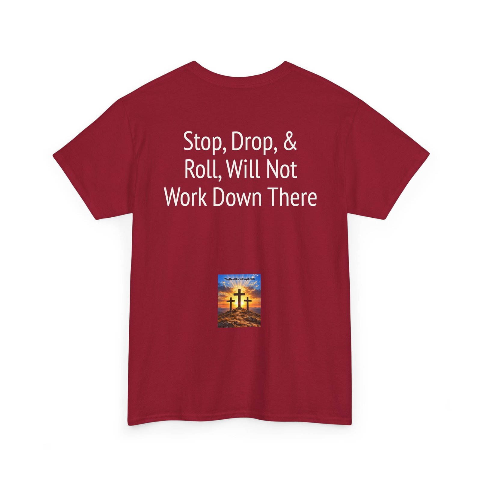 Copy of T-Shirt — "Stop, Drop & Roll Will Not Work Down There" Funny Back-Print Tee - Image 38