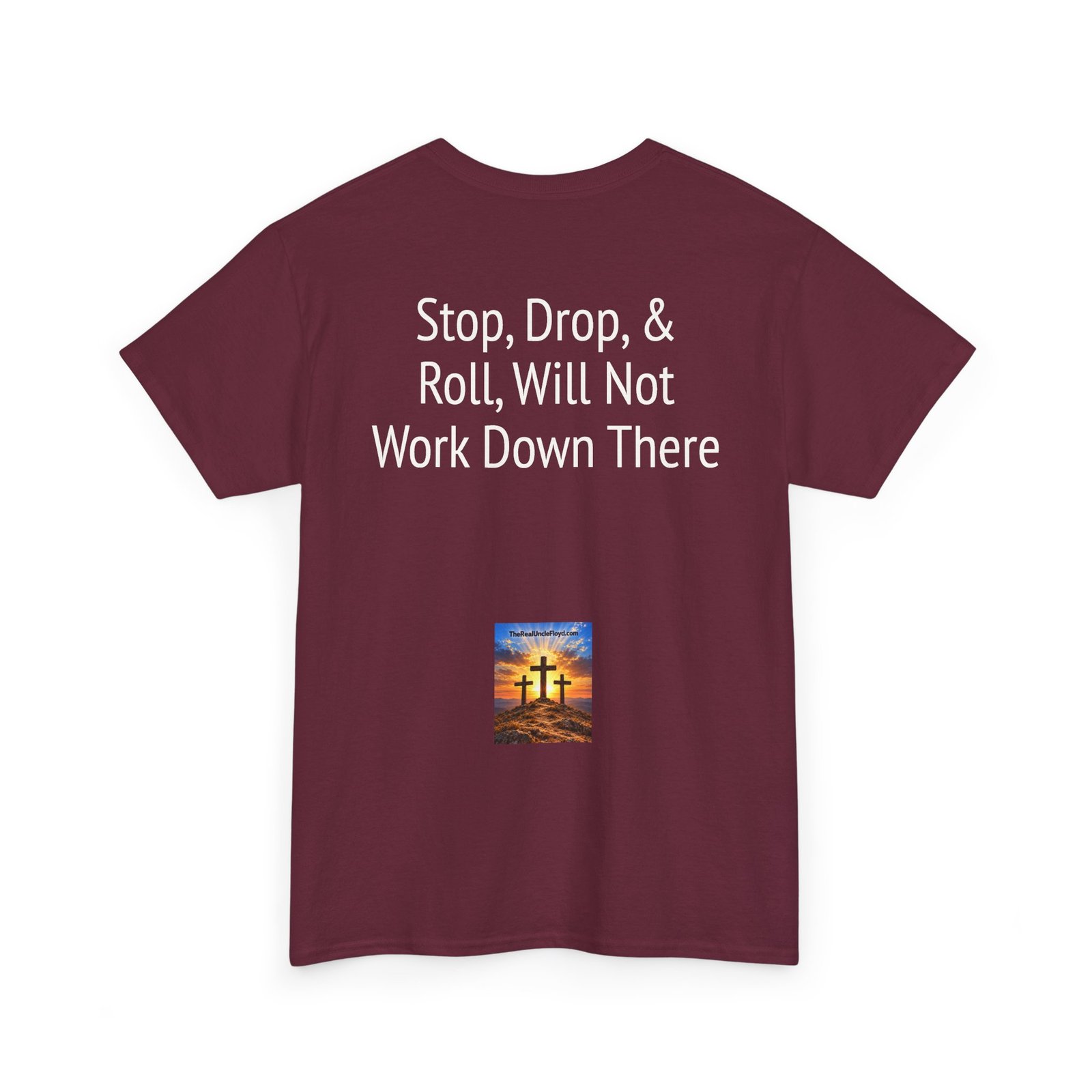 Copy of T-Shirt — "Stop, Drop & Roll Will Not Work Down There" Funny Back-Print Tee - Image 14