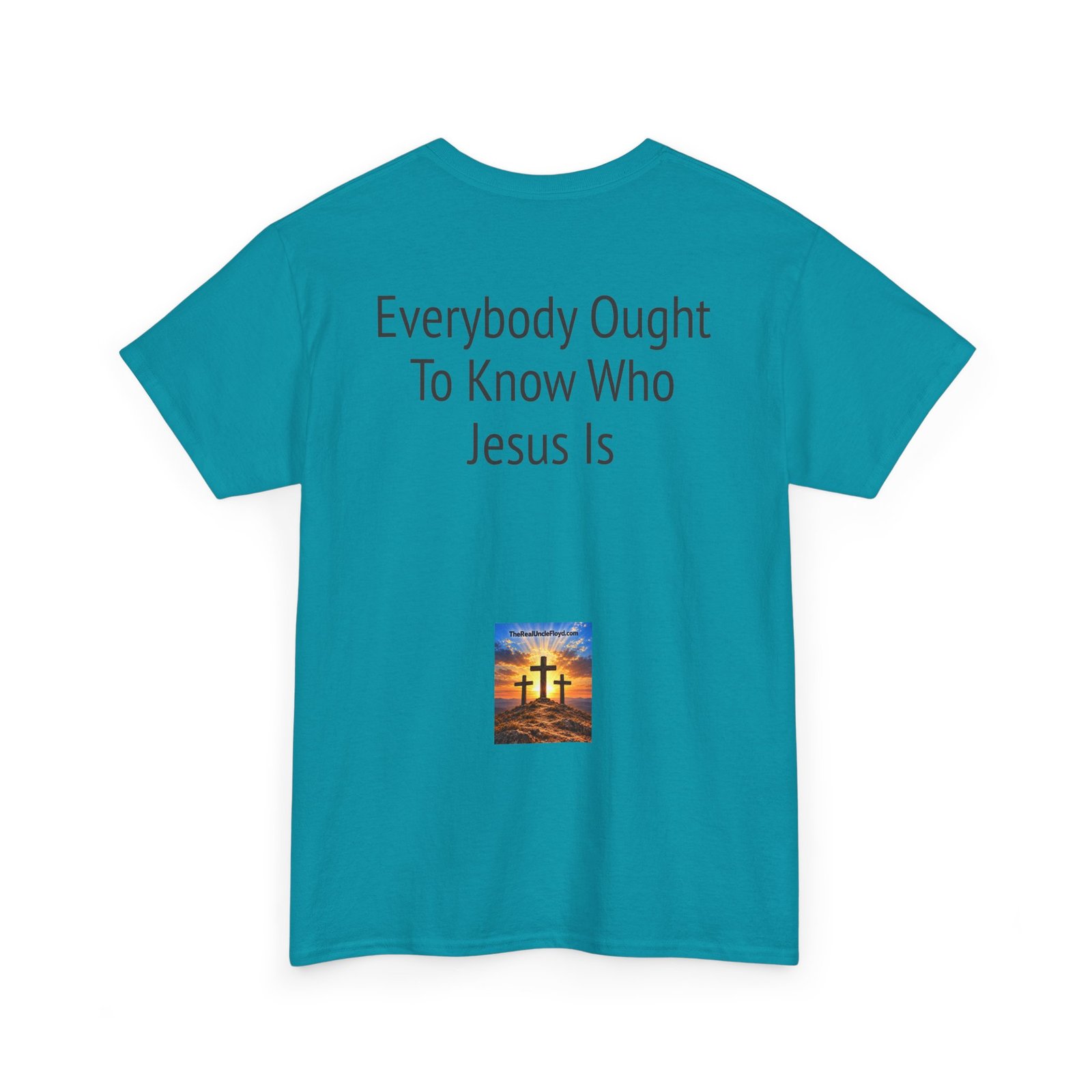 Christian Message Tee — "Everybody Ought To Know Who Jesus Is" Back Print - Image 30