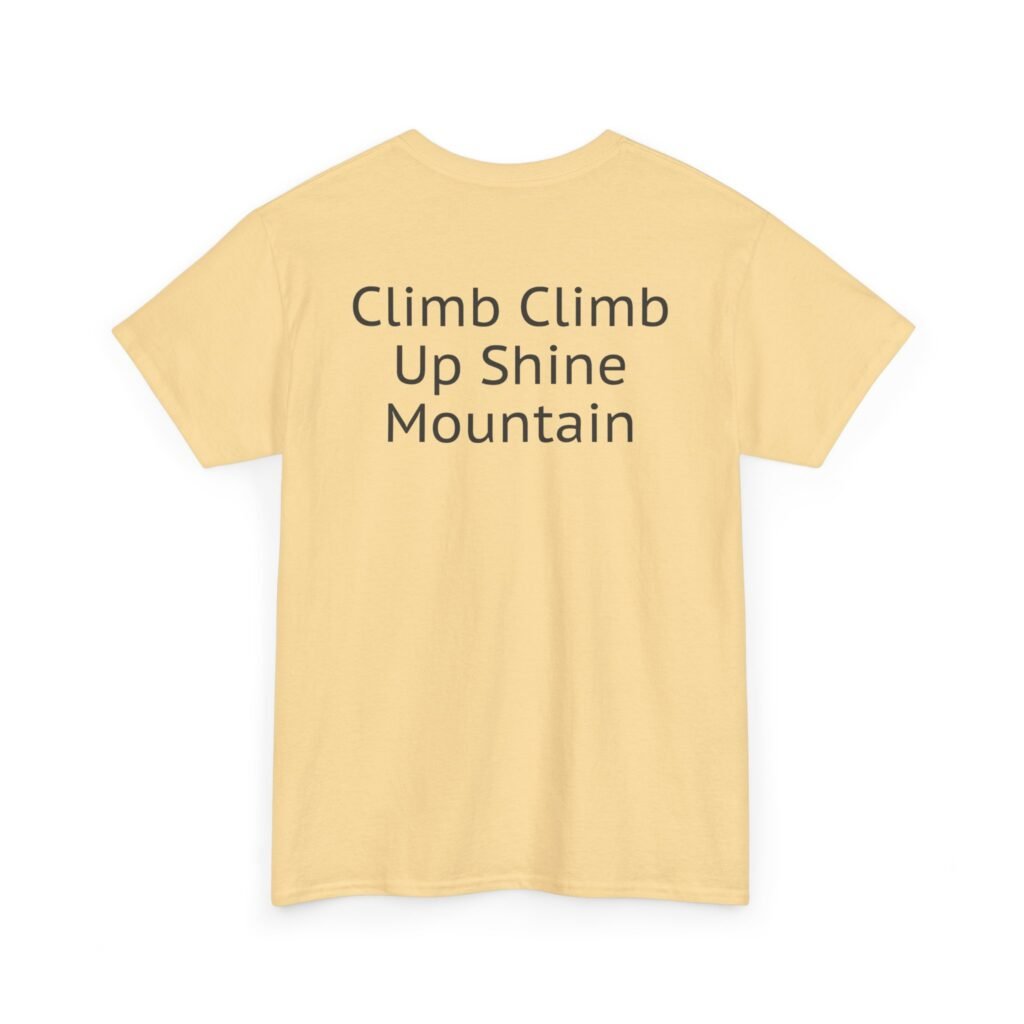 Climb Up Shine Mountain Tee — Inspirational Adventure Quote T-Shirt