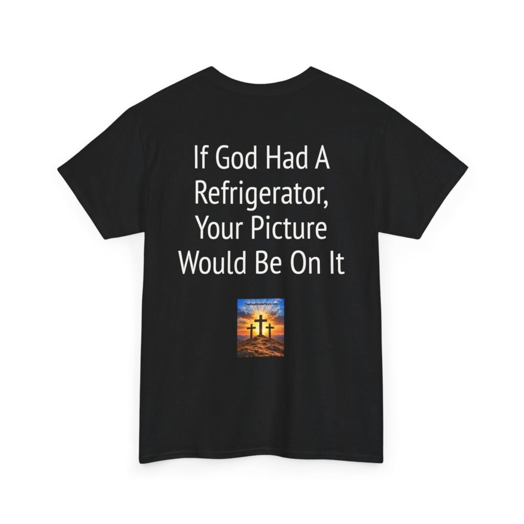 Copy of Graphic Tee — “If God Had a Refrigerator, Your Picture Would Be On It” Funny Back-Print T-Shirt