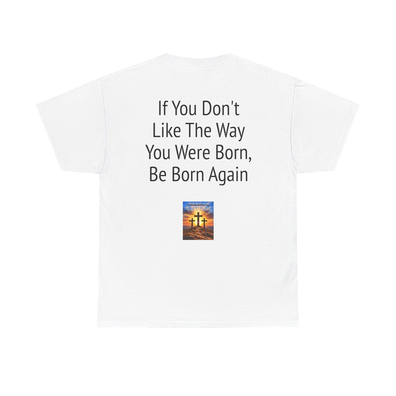 Copy of T-Shirt — “If You Don't Like The Way You Were Born, Be Born Again” Christian Faith Tee - Image 6
