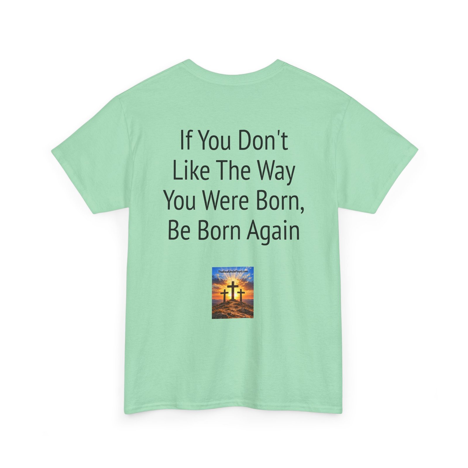 Copy of T-Shirt — “If You Don't Like The Way You Were Born, Be Born Again” Christian Faith Tee - Image 22