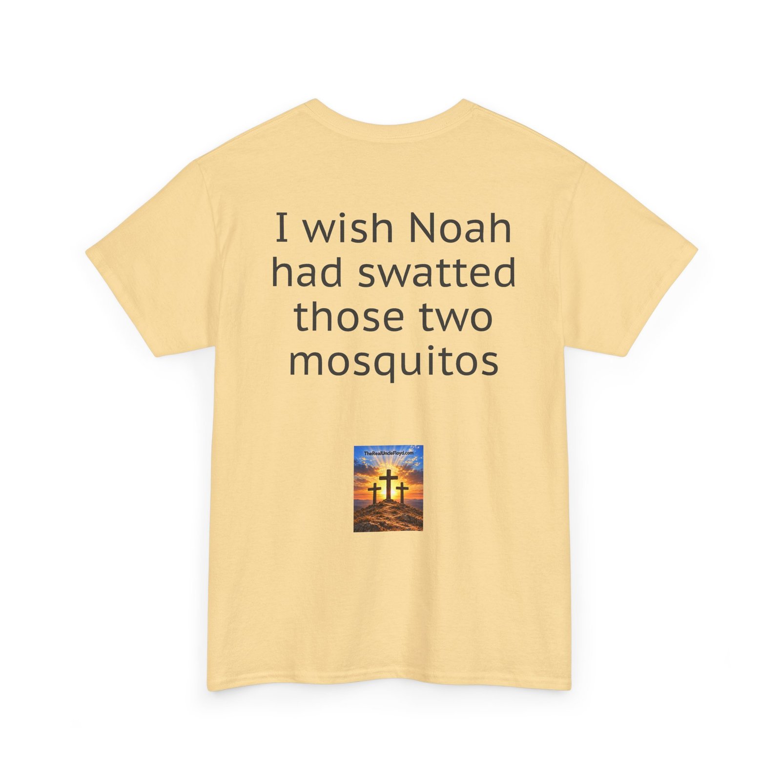 Copy of I Wish Noah Had Swatted Those Two Mosquitos T-Shirt — Funny Sarcastic Graphic Tee