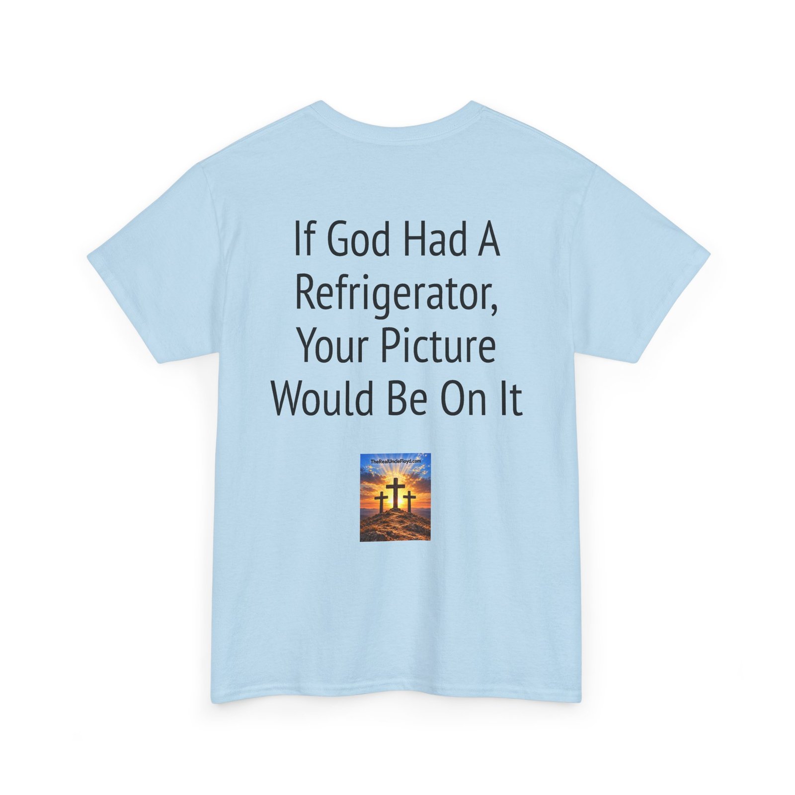 Graphic Tee — “If God Had a Refrigerator, Your Picture Would Be On It” Funny Back-Print T-Shirt - Image 30