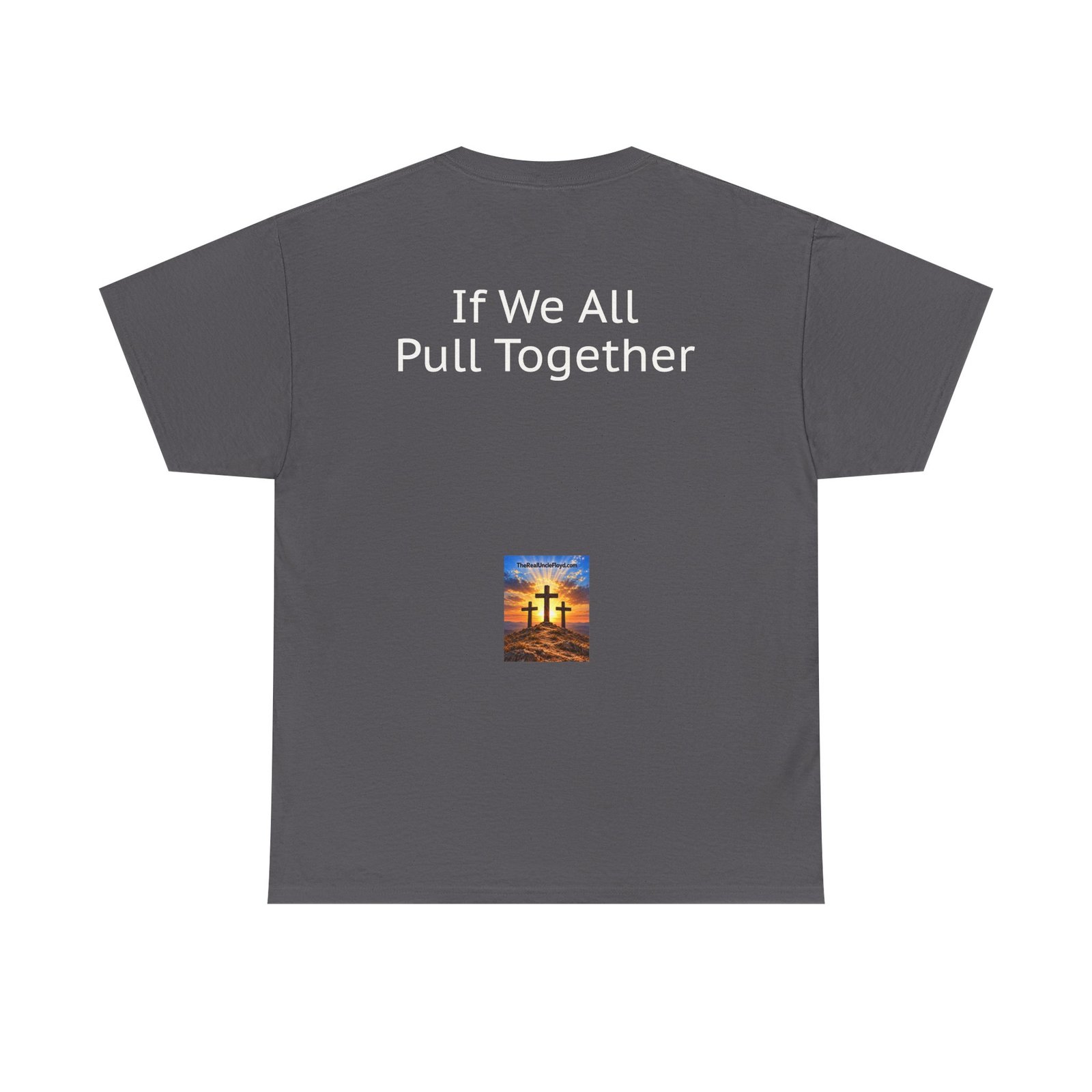 Copy of "If We All Pull Together" Motivational Tee - Image 5