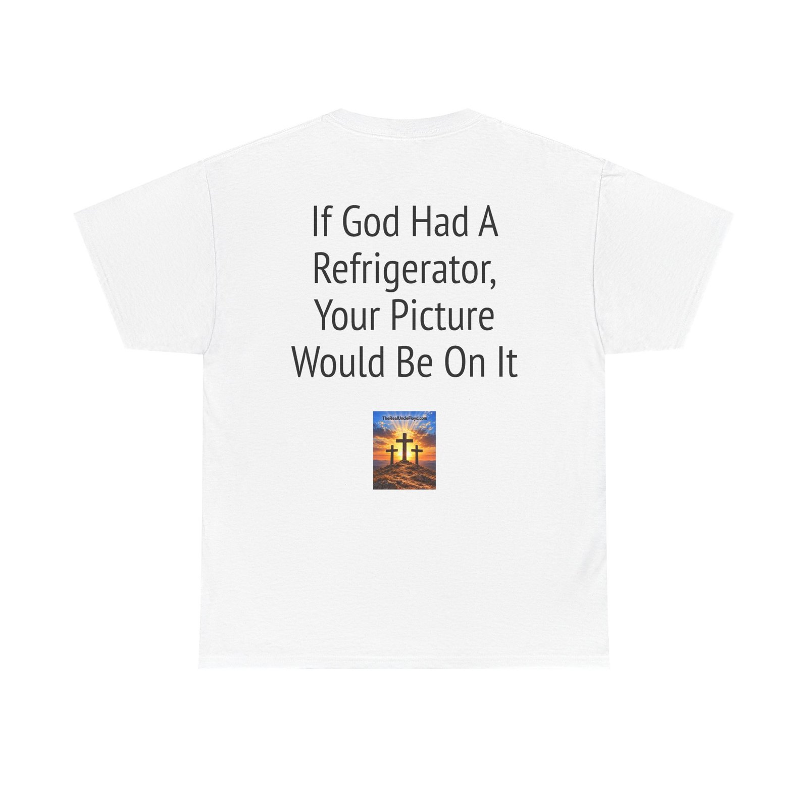 Graphic Tee — “If God Had a Refrigerator, Your Picture Would Be On It” Funny Back-Print T-Shirt - Image 10