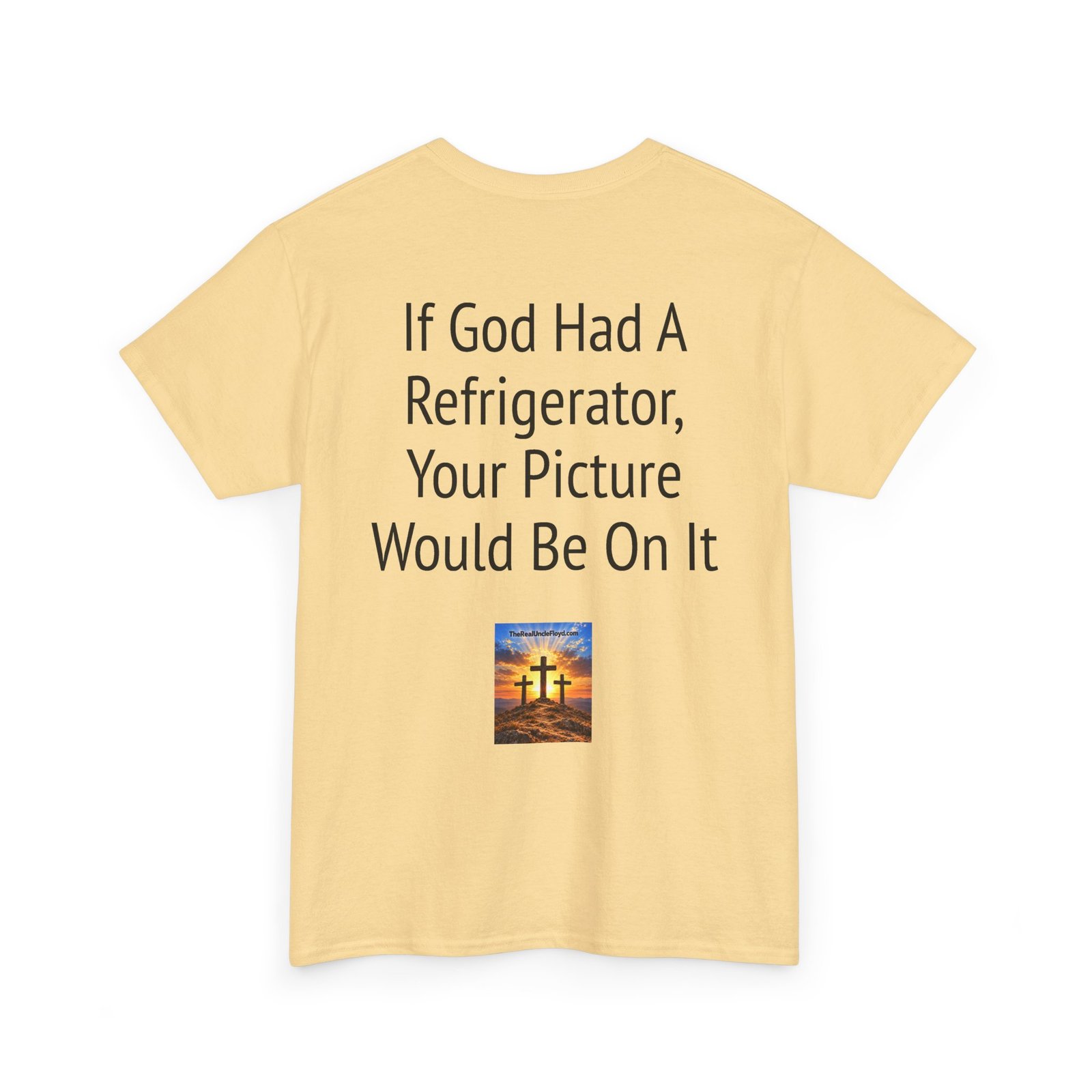 Graphic Tee — “If God Had a Refrigerator, Your Picture Would Be On It” Funny Back-Print T-Shirt