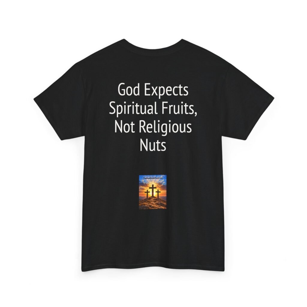 Copy of Christian Graphic Tee - "God Expects Spiritual Fruits, Not Religious Nuts" Inspirational Faith Shirt