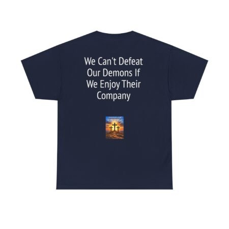Copy of T-Shirt — “We Can't Defeat Our Demons If We Enjoy Their Company” Novelty Quote Tee