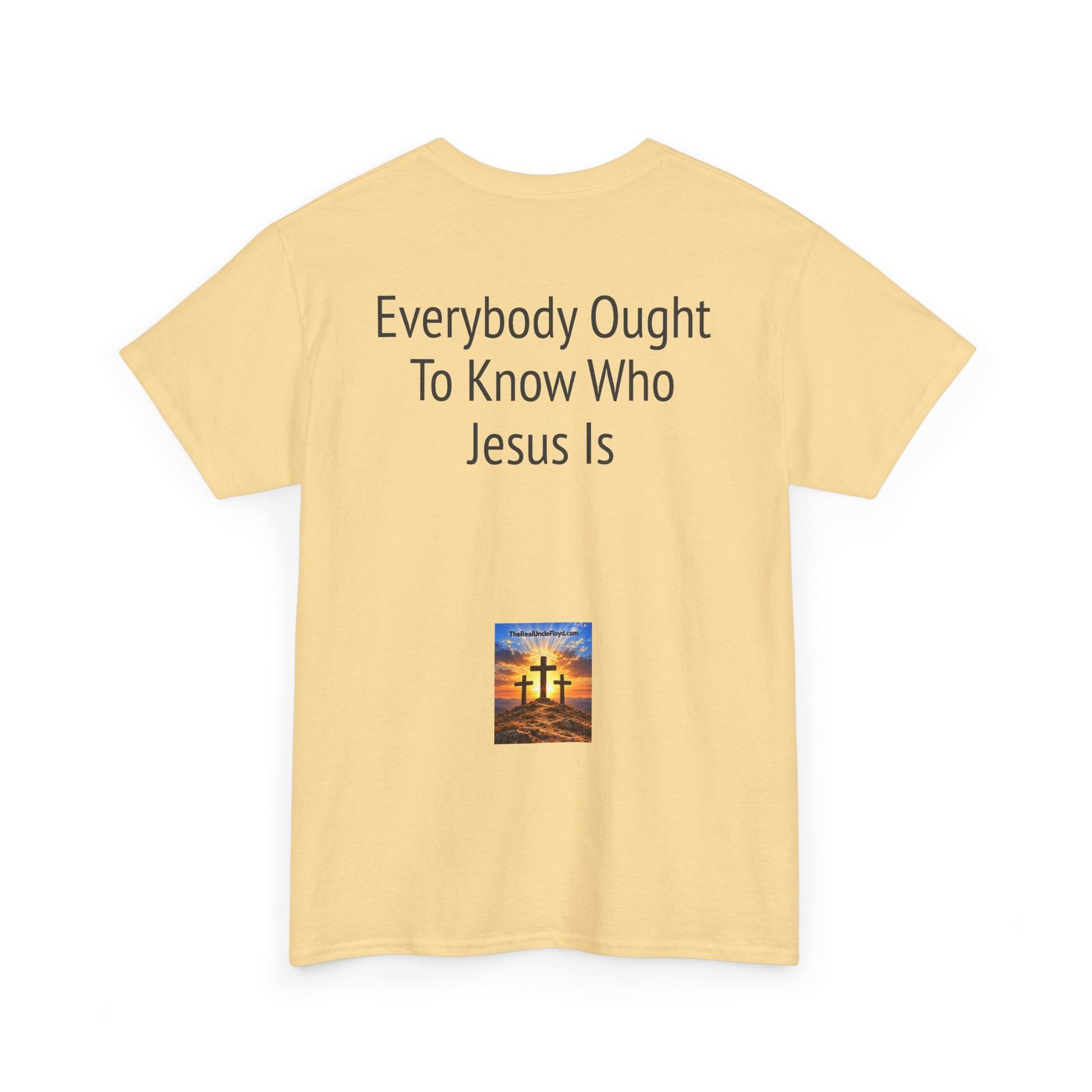 Christian Message Tee — "Everybody Ought To Know Who Jesus Is" Back Print