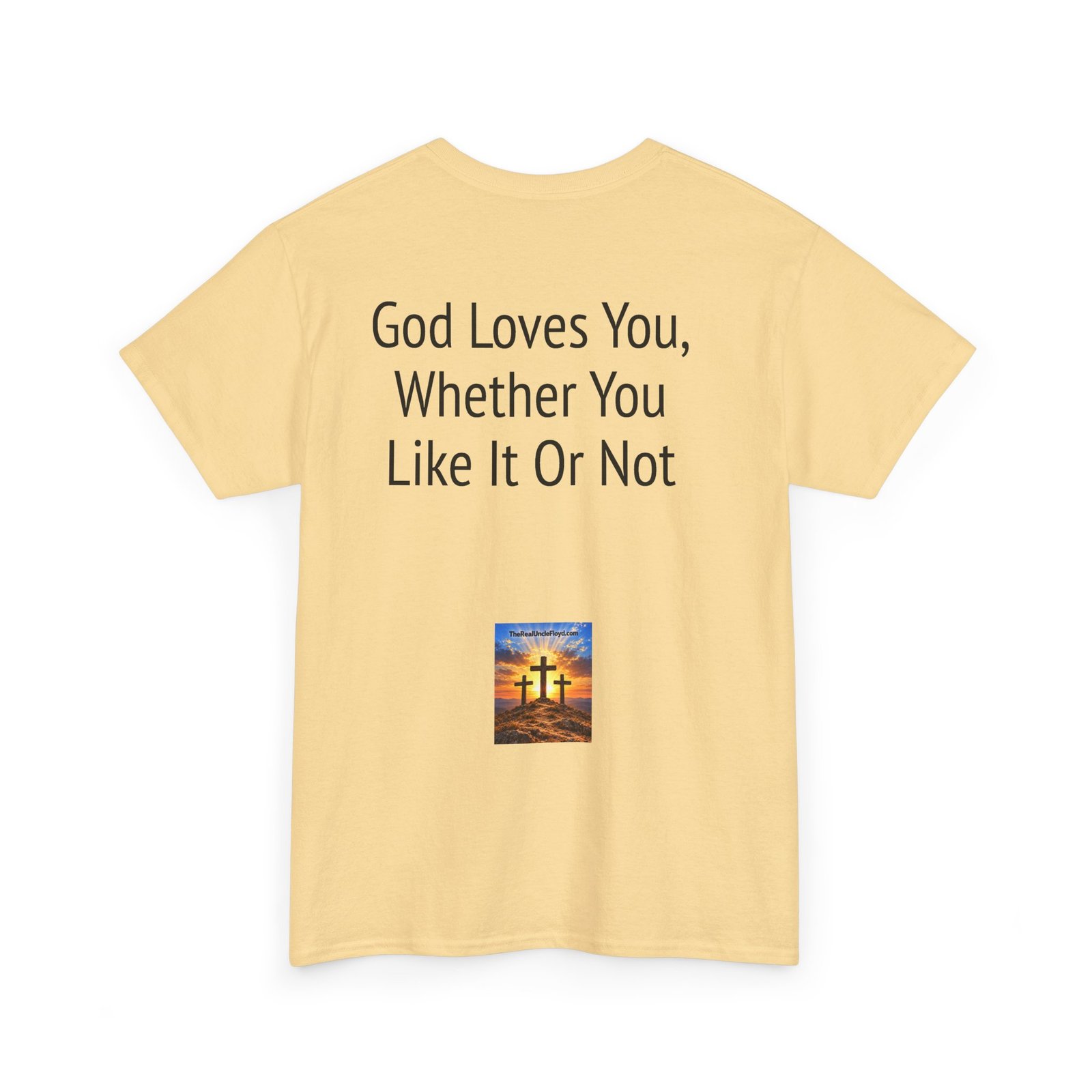 Christian Tee — "God Loves You, Whether You Like It Or Not" Religious Graphic Shirt