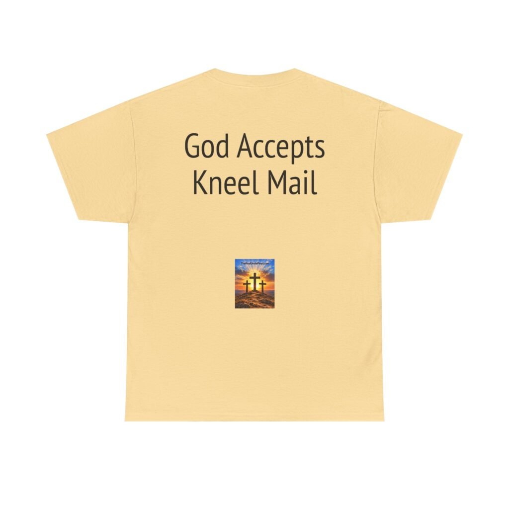 T-Shirt — "God Accepts Kneel Mail" Christian Faith Graphic Tee
