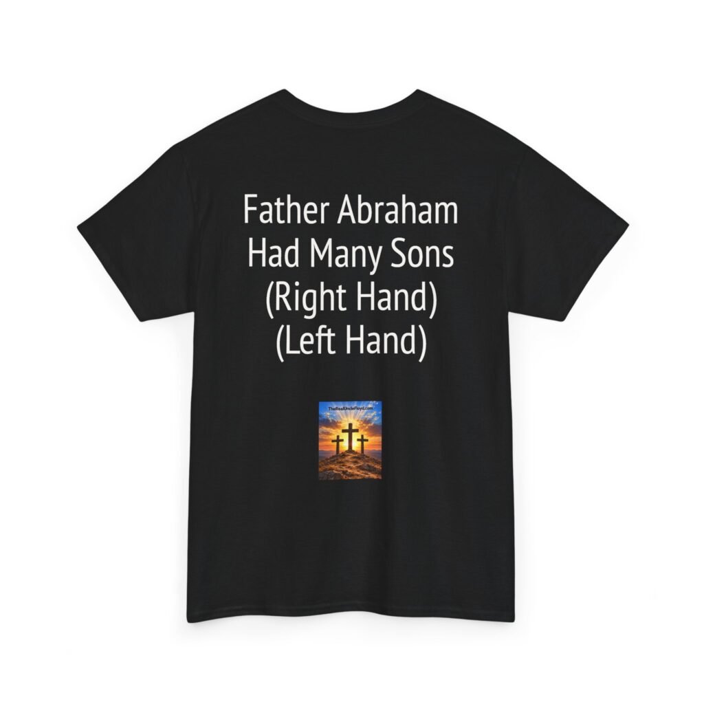 Copy of T-Shirt — "Father Abraham Had Many Sons (Right Hand) (Left Hand)" Novelty Back-Print Tee