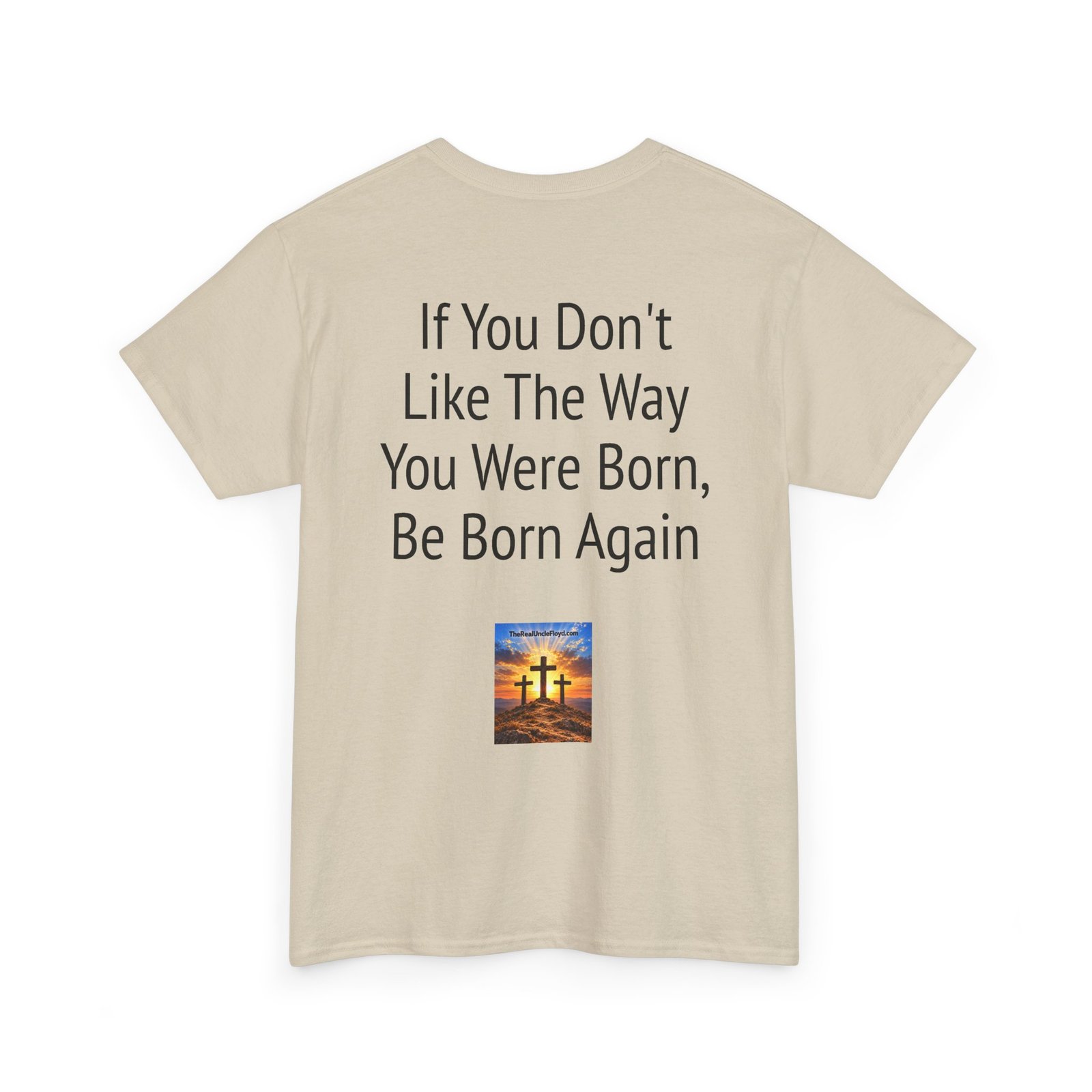 Copy of T-Shirt — “If You Don't Like The Way You Were Born, Be Born Again” Christian Faith Tee - Image 10