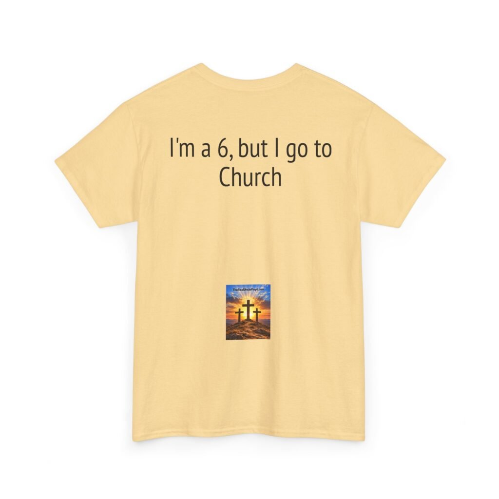 Bible-Inspired Tee — "I'm a 6, but I go to Church" Christian Graphic T-Shirt