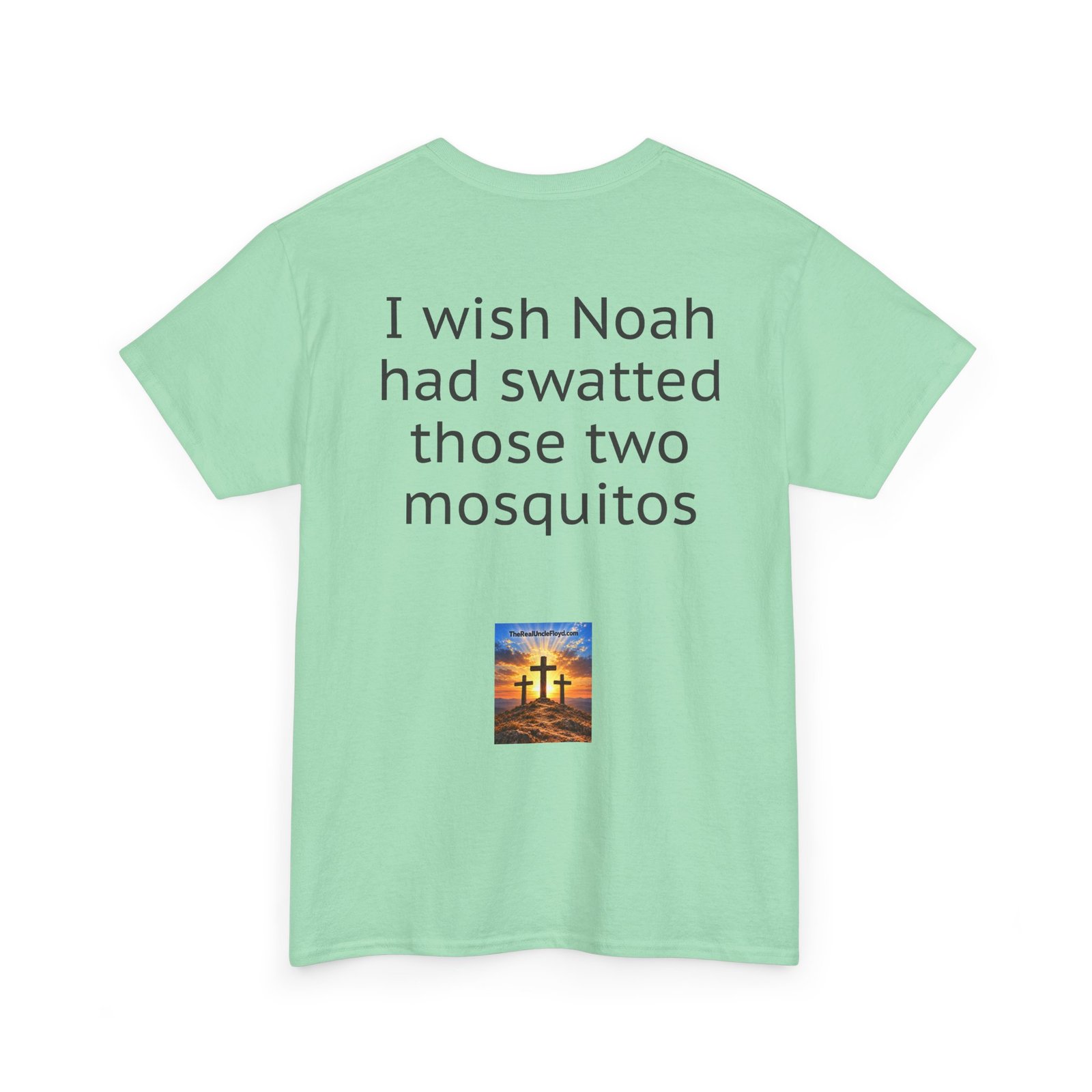 Copy of I Wish Noah Had Swatted Those Two Mosquitos T-Shirt — Funny Sarcastic Graphic Tee - Image 22