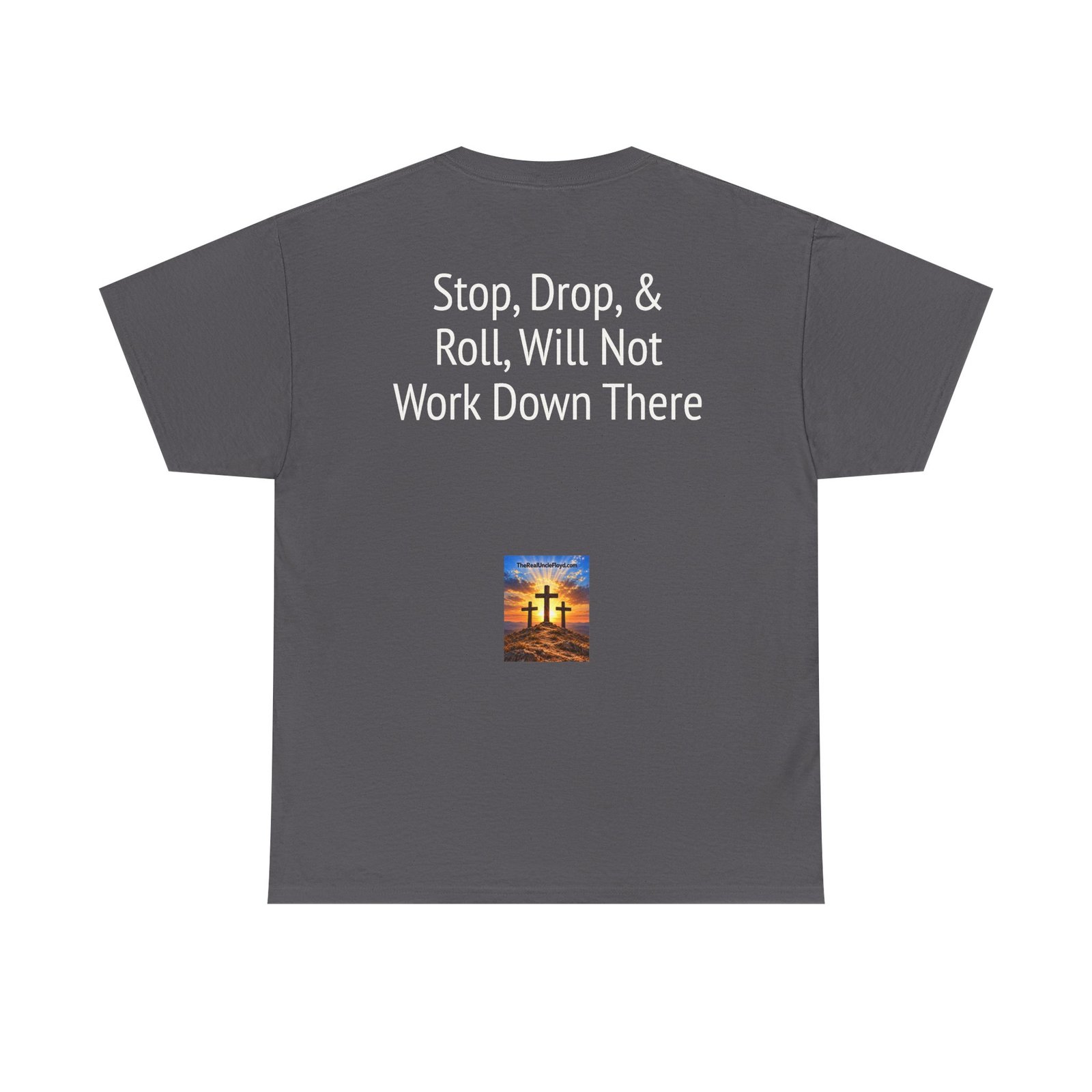 Copy of T-Shirt — "Stop, Drop & Roll Will Not Work Down There" Funny Back-Print Tee - Image 3