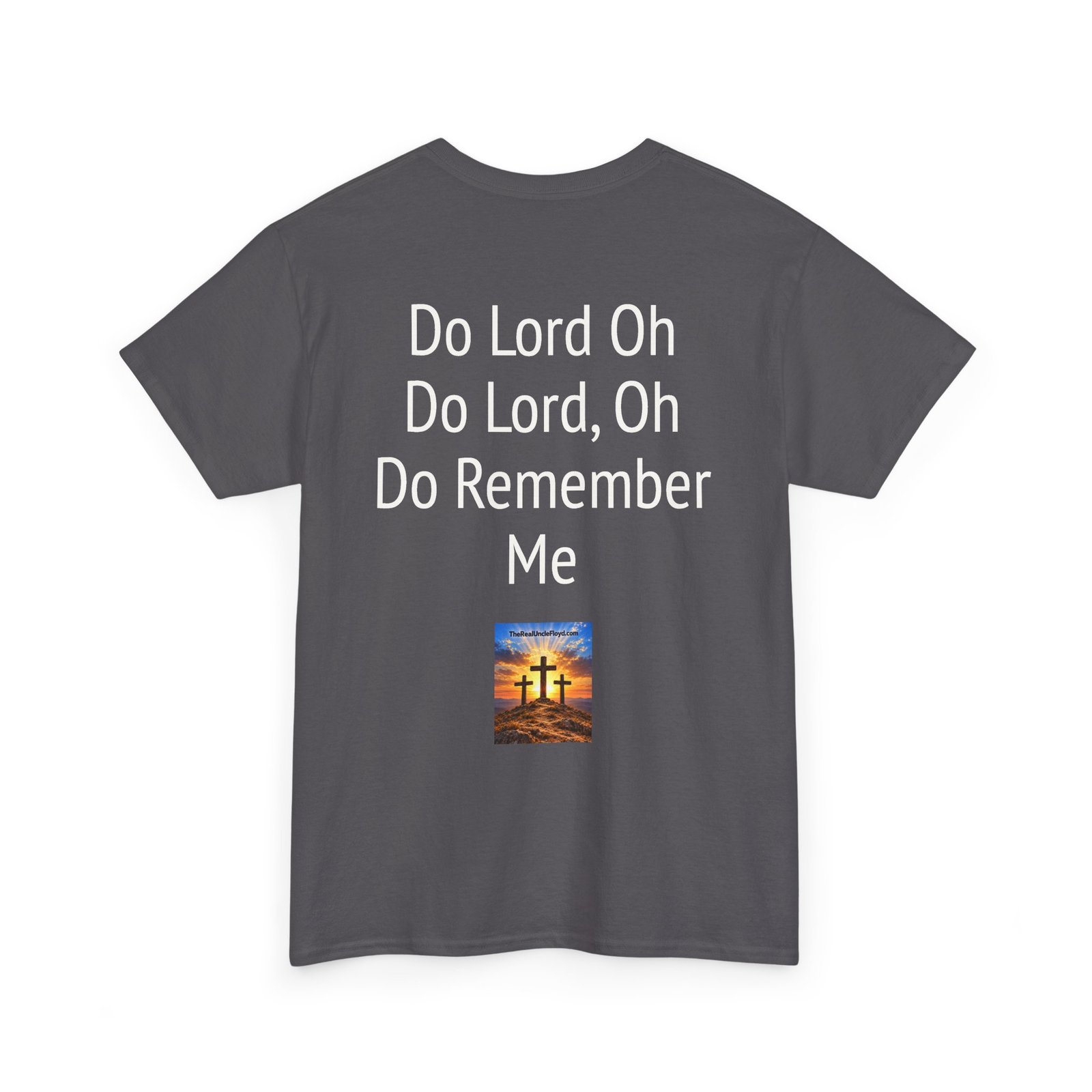 Copy of Inspirational Christian Tee — “Do Lord Oh Do Lord, Oh Do Remember Me” Back Print - Image 26