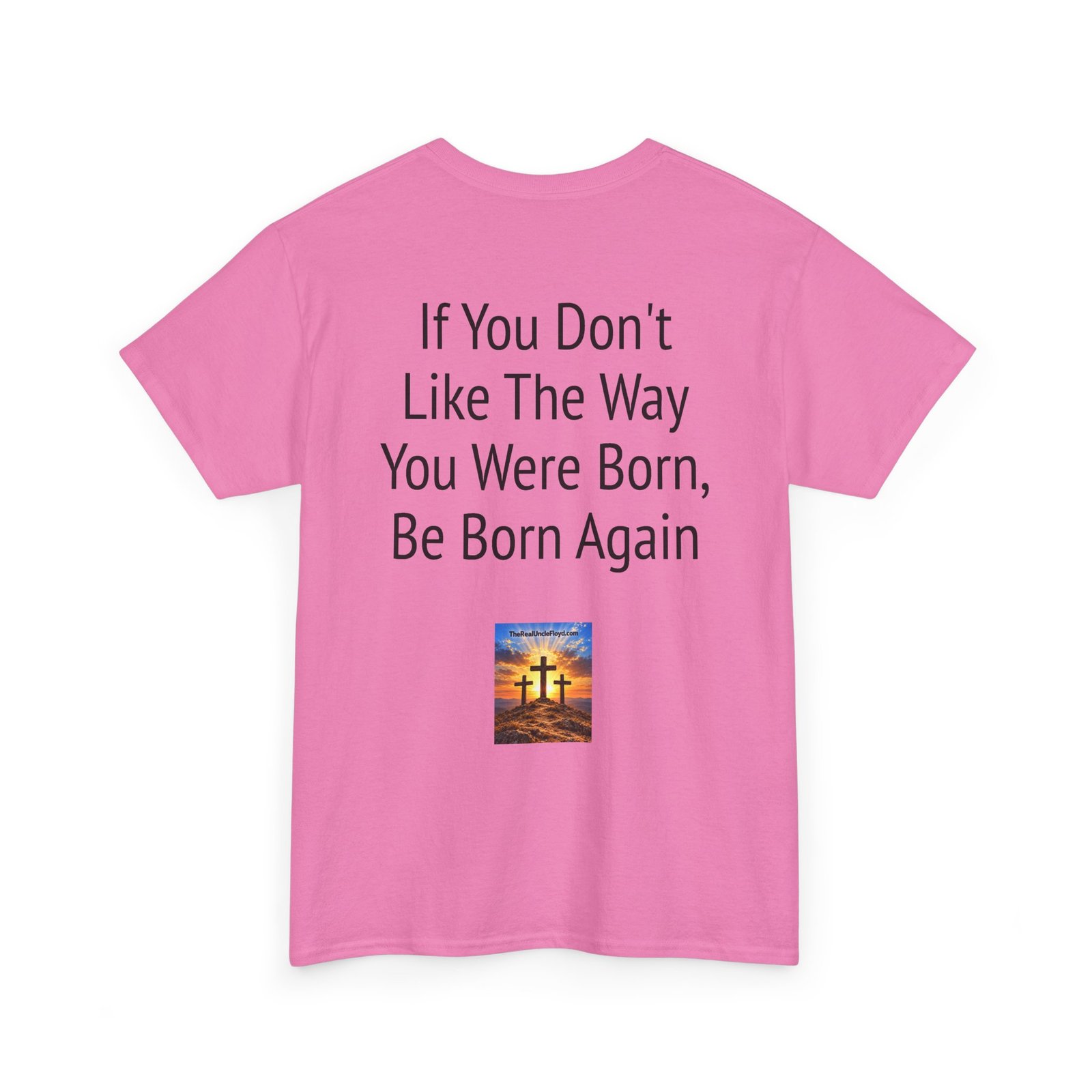 Copy of T-Shirt — “If You Don't Like The Way You Were Born, Be Born Again” Christian Faith Tee - Image 34