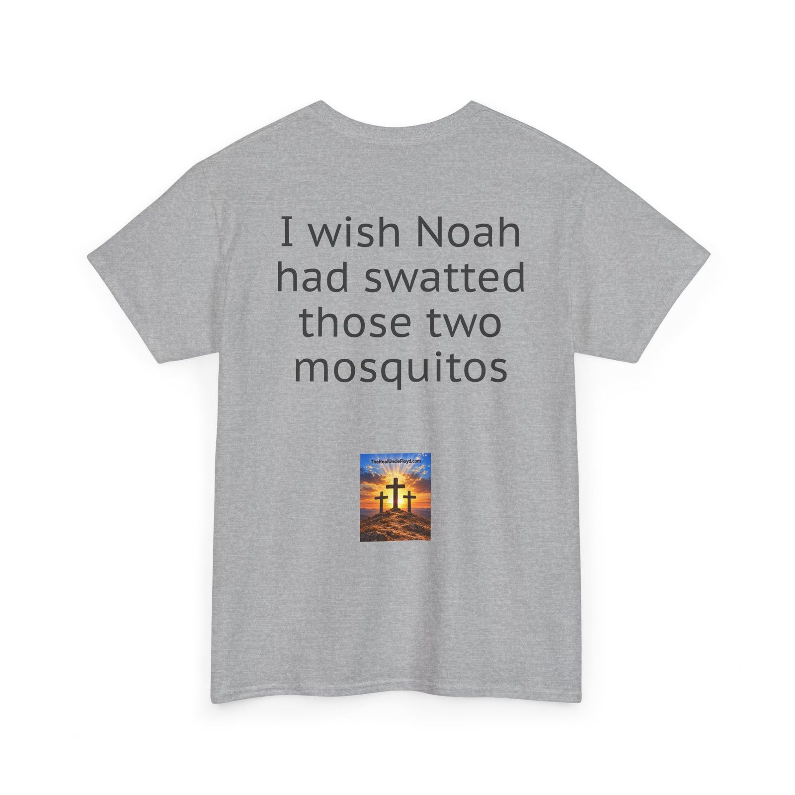 Copy of I Wish Noah Had Swatted Those Two Mosquitos T-Shirt — Funny Sarcastic Graphic Tee - Image 14