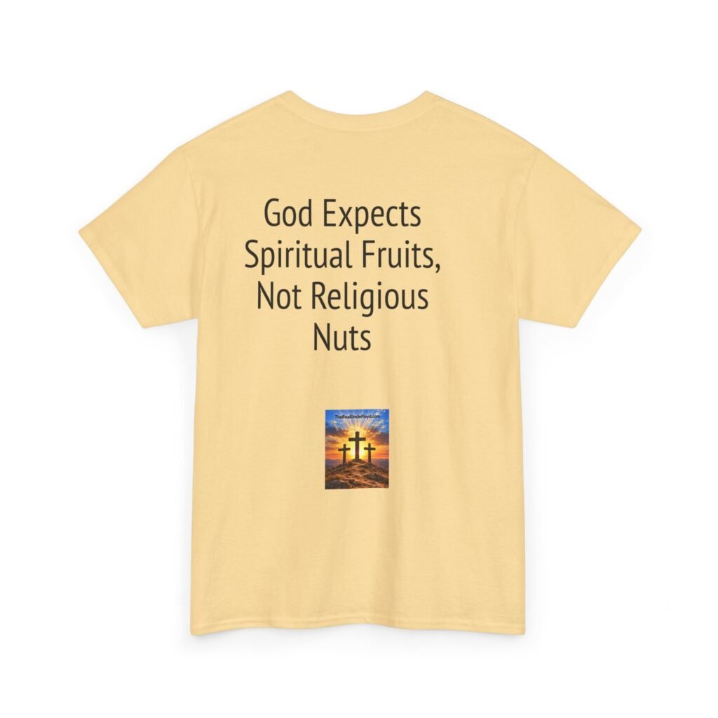 Christian Graphic Tee - "God Expects Spiritual Fruits, Not Religious Nuts" Inspirational Faith Shirt