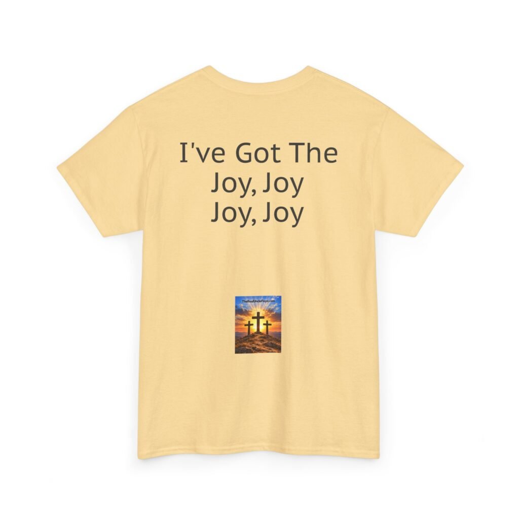 Joyful Lyrics Tee — "I've Got The Joy, Joy, Joy, Joy" Back-Print Christian Music T-Shirt