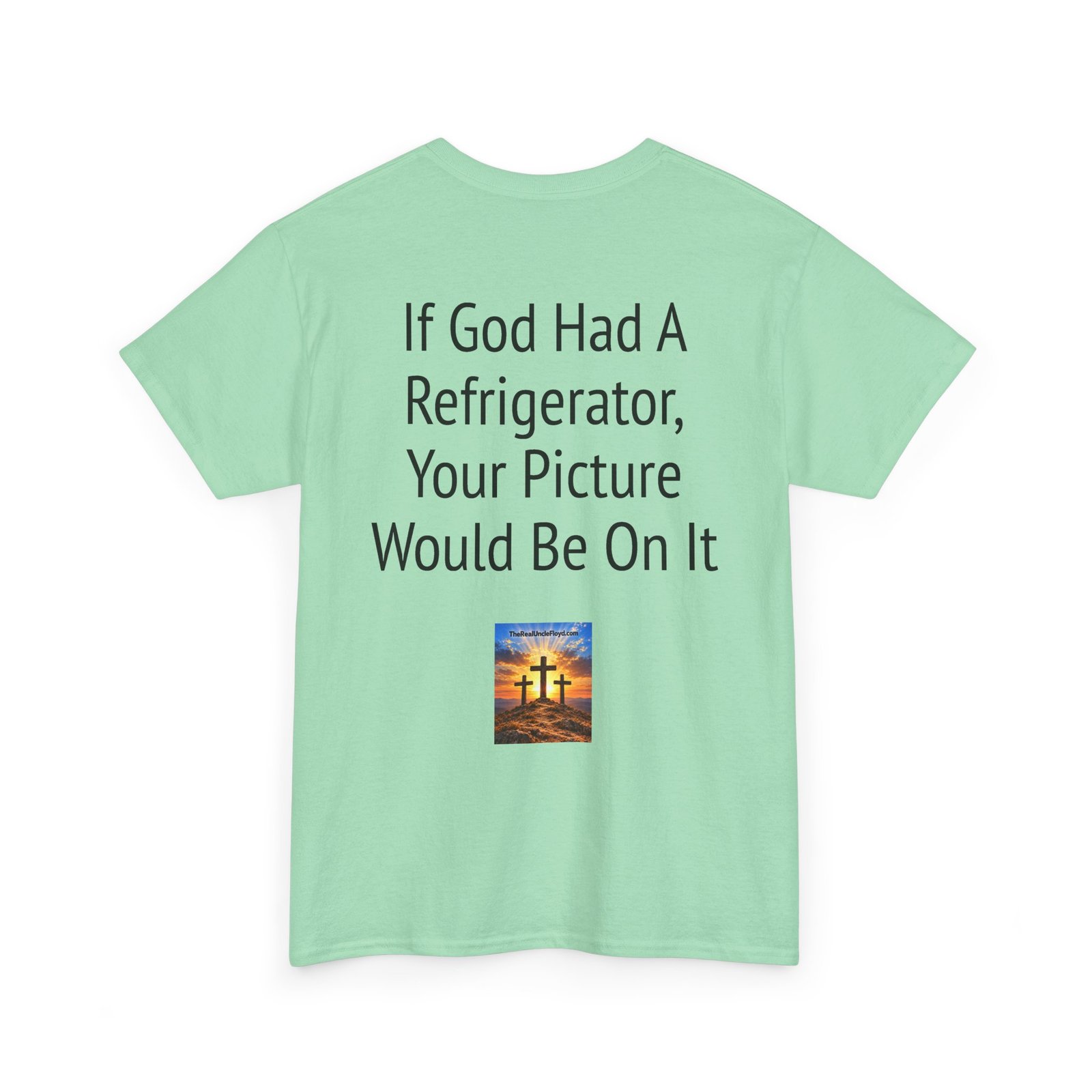 Graphic Tee — “If God Had a Refrigerator, Your Picture Would Be On It” Funny Back-Print T-Shirt - Image 22
