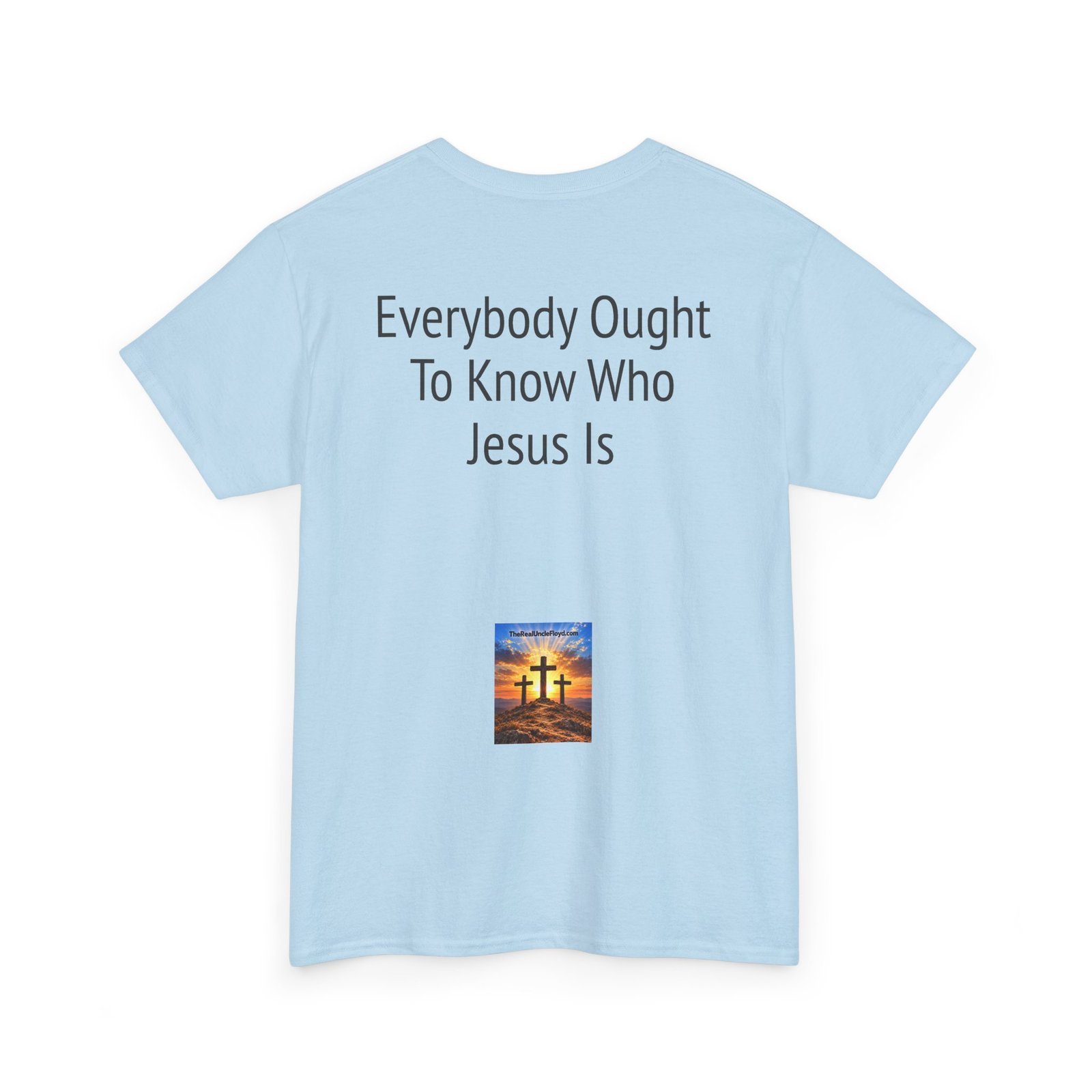 Christian Message Tee — "Everybody Ought To Know Who Jesus Is" Back Print - Image 34