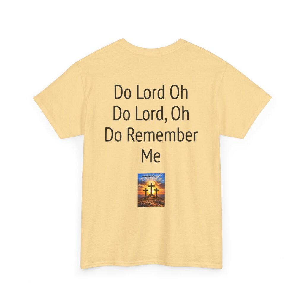 Inspirational Christian Tee — “Do Lord Oh Do Lord, Oh Do Remember Me” Back Print