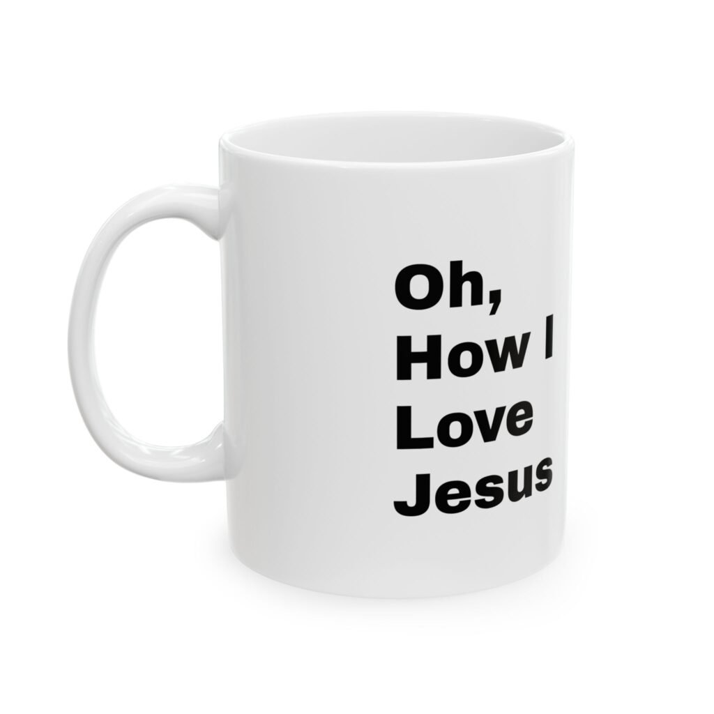 Oh How I Love Jesus Mug
