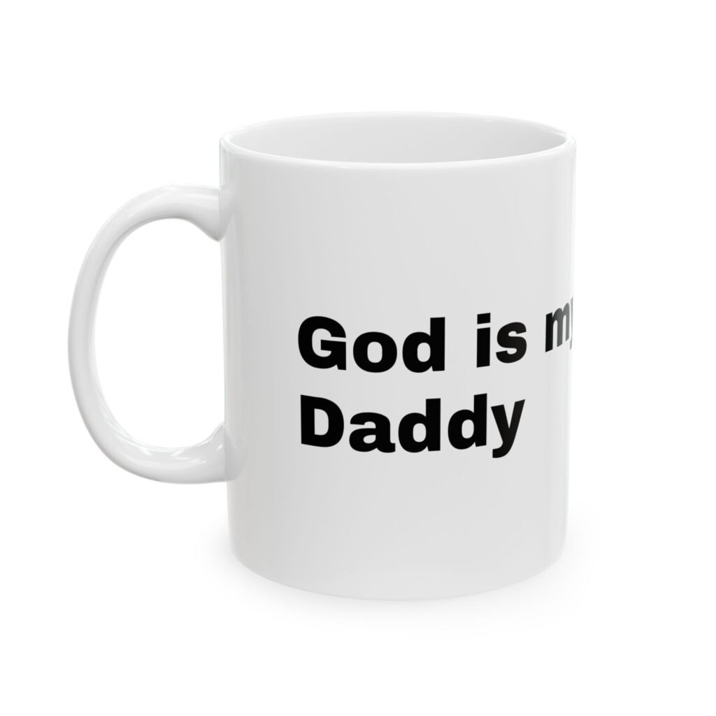 God Is My Daddy Mug