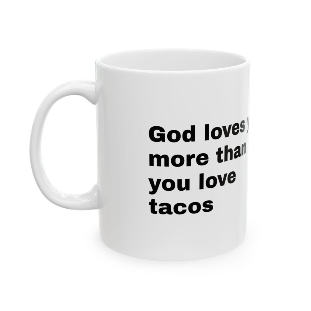 God Loves You More Than You Love Tacos Mug